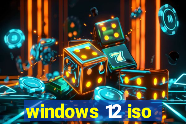 windows 12 iso